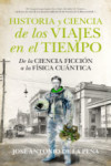 HISTORIA Y CIENCIA DE LOS VIAJES EN EL TIEMPO | 9788494471773 | Portada