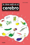 La clave está en el cerebro: Alimentos y recetas para mejorar su rendimiento | 9788416449170 | Portada