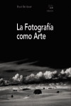 La fotografía como arte | 9788441539792 | Portada