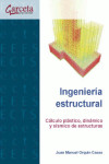 Ingeniería estructural. Cálculo plástico, dinámico y sísmico de estructuras | 9788416228881 | Portada