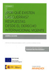 ¿POR QUÉ EXISTEN LAS GUERRAS? RESPUESTAS DESDE EL DERECHO INTERNACIONAL VIGENTE | 9788491776963 | Portada