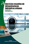 EJERCICIOS RESUELTOS DE INFRAESTRUCTURAS HIDRÁULICAS URBANAS | 9788490486832 | Portada