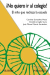 No quiero ir al colegio! El niño que rechaza la escuela | 9788436839043 | Portada