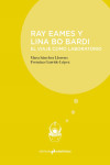 RAY EAMESY LINDA BO BARDI. El viaje como laboratorio | 9788494791543 | Portada