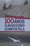100 ANOS DE AVIACIÓN EN COMPOSTELA | 9788484089933 | Portada