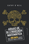 Armas de destrucción matemática O'NEIL,CATHY | 9788494740848 | Portada