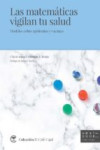 LAS MATEMATICAS VIGILAN TU SALUD: MODELOS SOBRE EPIDEMIAS Y VACUNAS | 9788494666964 | Portada