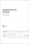 ARQUITECTURA CIVIL EN XÀTIVA. Siglos XIII al XIX | 9788491342274 | Portada