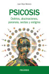 Psicosis. Delirios, alucinaciones, paranoia, sectas y estigma | 9788436838831 | Portada