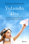 VOLANDO ALTO: DESCUBRE TU VERDADERO POTENCIAL EN UN VIAJE QUE TRANSFORMARA TU VIDA | 9788408181422 | Portada