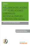 INFLUENCIA DE LA EDAD EN LAS RELACIONES LABORALES: ACCESO AL EMPLEO Y PROTECCIÓN SOCIAL | 9788491779056 | Portada