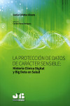 LA PROTECCIÓN DE DATOS DE CARÁCTER SENSIBLE: HISTORIA CLÍNICA DIGITAL Y BIG DATA EN SALUD | 9788494818837 | Portada