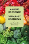 MANERAS DE COCINAR VERDURAS Y HORTALIZAS | 9788416895458 | Portada
