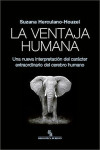 La Ventaja Humana. Una Nueva Interpretación del Carácter Extraordinario del Cerebro Humano | 9788416995677 | Portada