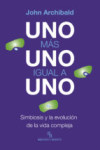 UNO MAS UNO IGUAL A UNO (BIBLIOTECA BURIDAN): SIMBIOSIS Y LA EVOLUCION DE LA VIDA COMPLEJA | 9788416995561 | Portada