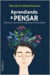 Aprendiendo a pensar. Manual de razonamiento lógico para niños y jóvenes | 9789563244977 | Portada