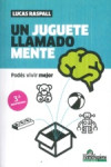 Un juguete llamado mente. Puedes vivir mejor | 9789508089885 | Portada