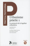 URBANISME PRÁCTIC 1. LA PROTECCIÓ DE LA LEGALITAT URBANÍSTICA INCLOU CD AMB ELS FORMULARIS | 9788417466008 | Portada