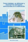 CÓMO TRABAJAN, SE DEFORMAN Y LESIONAN LOS ELEMENTOS ESTRUCTURALES EN LA EDIFICACIÓN | 9788469790861 | Portada