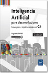 Inteligencia Artificial para desarrolladores. Conceptos e implementación en C# | 9782409014918 | Portada