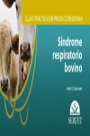 Síndrome respiratorio bovino. Guías prácticas en producción bovina | 9788417225087 | Portada
