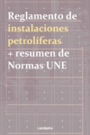 Reglamento de instalaciones petrolíferas + resumen de normas UNE | 9788417119515 | Portada