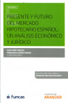 Presente y futuro del mercado hipotecario español. Un análisis económico y jurídico | 9788490992326 | Portada