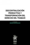 Descentralización Productiva y Transformación del Derecho del Trabajo | 9788491900528 | Portada