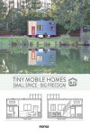 Tiny Mobile Homes: Small Space - Big Freedom | 9788416500925 | Portada