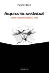 Supera tu ansiedad. Aprende a gestionar con éxito el estrés | 9788441540682 | Portada