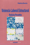 Ver más grande VIOLENCIA LABORAL ESTRUCTURAL. Medicina Preventiva | 9789875703599 | Portada