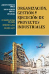 Organización, gestión y ejecución de proyectos industriales | 9788490520499 | Portada