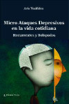 Micro Ataques depresivos en la vida cotidiana. Recurrentes y solapados | 9789877601695 | Portada