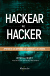 Hackear al hacker. Aprende de los expertos que derrotan a los hackers | 9788426726797 | Portada