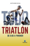 TODO TRIATLÓN: De 0:00 a Finisher | 9788499106304 | Portada