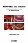 Implantología Oral Geriátrica. El Tratamiento con Implantes Dentales en los Adultos Mayores | 9788494559082 | Portada