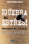 ¡Guerra al Estrés! Recupera el Control: Tu plan de Acción | 9788417701000 | Portada