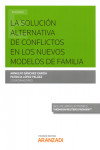 La solución alternativa de conflictos en los nuevos modelos de familia | 9788491774266 | Portada