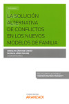 La solución alternativa de conflictos en los nuevos modelos de familia | 9788491774266 | Portada