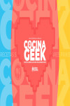 COCINA GEEK, RECETAS SENCILLAS PARA PALADARES FRIKIS | 9788417649098 | Portada