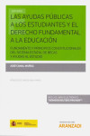 Las Ayudas Públicas a los Estudiantes y el Derecho Fundamental a la Educación. Fundamento y Principios Constitucionales del Sistema Estatal de Becas y Ayudas al Estudio | 9788413091709 | Portada