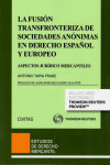 La Fusión Transfronteriza de Sociedades Anónimas en Derecho Español y Europeo. Aspectos Jurídico Mercantiles | 9788491520139 | Portada