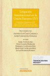 Litigación Internacional en la Unión Europea (IV). Comentario al Reglamento (UE) núm. 650/2012 del Parlamento Europeo y del Consejo sobre sucesiones mortis causa | 9788413092607 | Portada