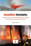 INCENDIOS FORETALES. Experiencias y Comportamientos del fuego a través de los Informes Técnicos | 9788484767350 | Portada