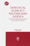 Derecho al Silencio y Racionalidad Jurídica.  Un Estudio Metodológico, Dogmático y Filosófico, desde una Perspectiva Comparatista en el Plano Nacional e Internacional Sea el primero en dejar una reseña para este artículo | 9788491909019 | Portada