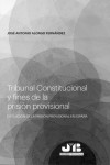 Tribunal Constitucional y Fines de la Prisión Provisional. Evolución de la Prisión Provisional en España | 9788494992292 | Portada