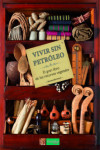 VIVIR SIN PETROLEO: EL GRAN LIBRO DE LOS RECURSOS VEGETALES | 9788494826726 | Portada