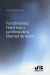 Fundamentos Históricos y Jurídicos de la Libertad de Testar | 9788494992254 | Portada