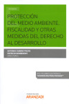 Protección del Medio Ambiente. Fiscalidad y otras medidas del Derecho al Desarrollo | 9788491778257 | Portada