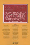 Protección social de los trabajadores del campo en el estado social autonómico. Aspectos laborales y de seguridad social | 9788417789084 | Portada